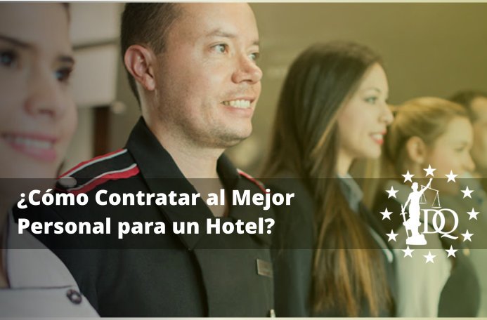 Cómo Contratar al Mejor Personal para un Hotel