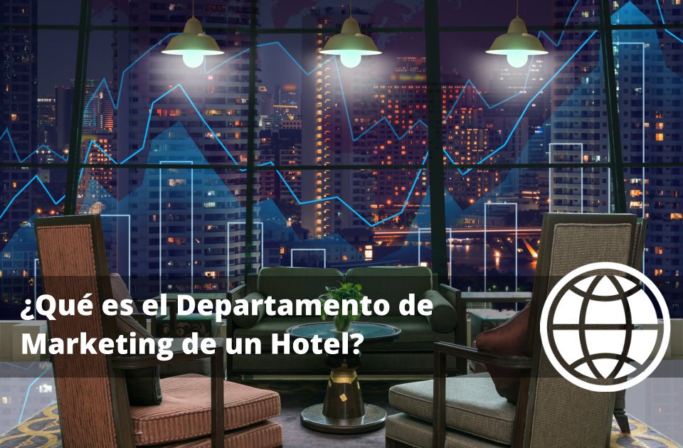 Qué es el Departamento de Marketing de un Hotel