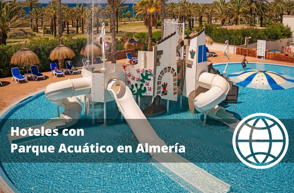 Hoteles con Parque Acuático en Almería