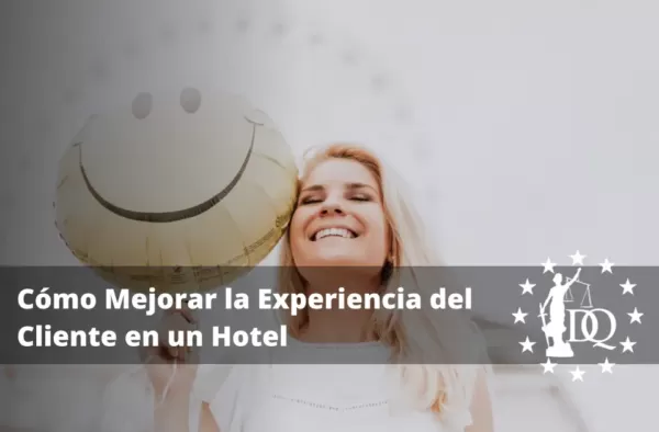 Cómo Mejorar la Experiencia del Cliente en un Hotel. Gestión Hotelera