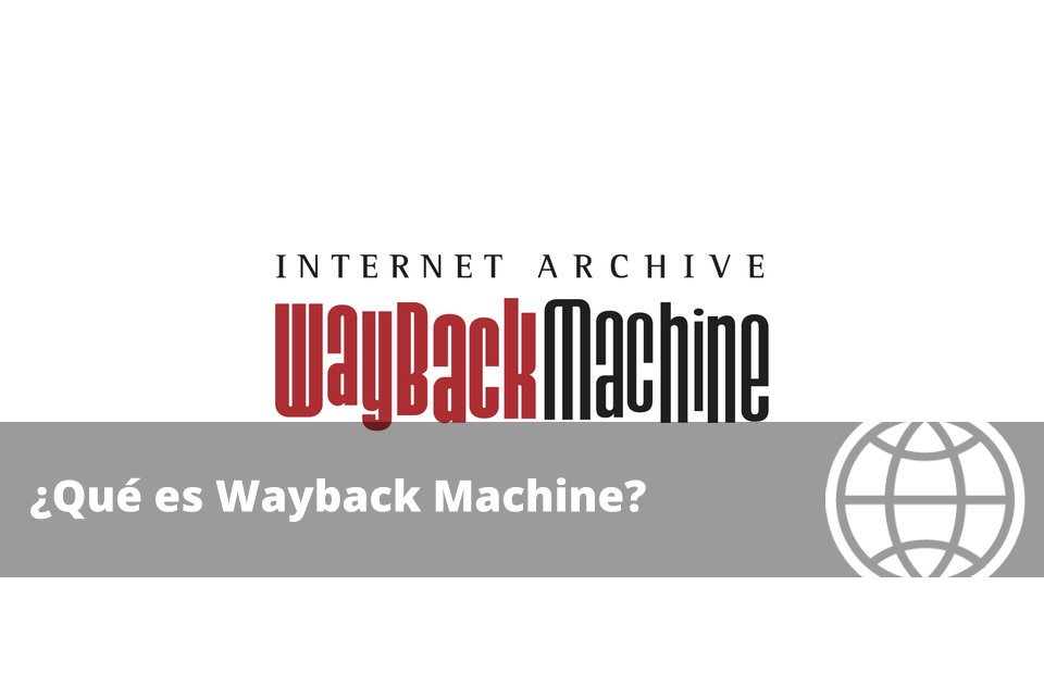 Qué es Wayback Machine